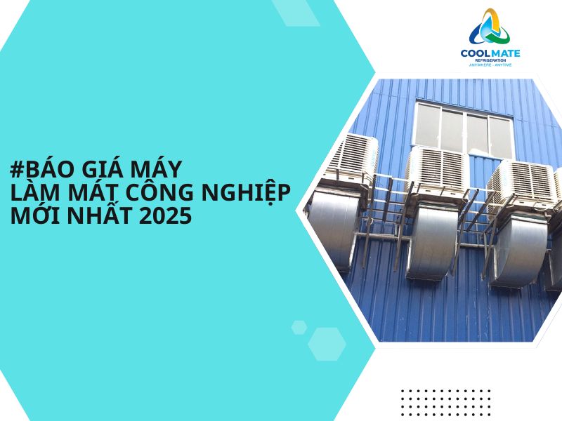 Báo Giá Máy Làm Mát Công Nghiệp Mới Nhất 2025